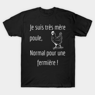 Je suis très mère poule, normale pour une fermière T-Shirt